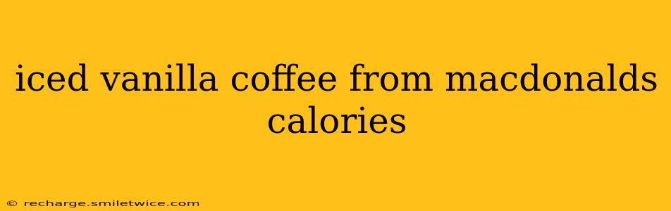 iced vanilla coffee from macdonalds calories