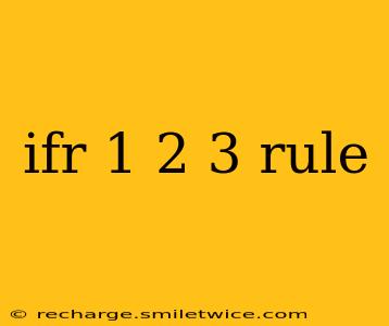 ifr 1 2 3 rule