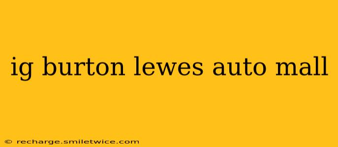 ig burton lewes auto mall