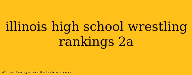illinois high school wrestling rankings 2a