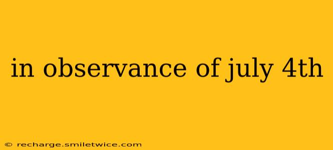 in observance of july 4th