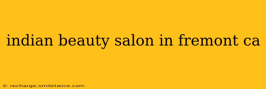 indian beauty salon in fremont ca