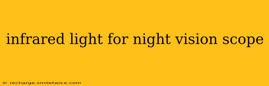infrared light for night vision scope
