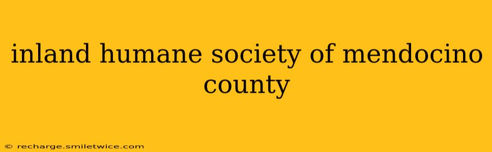 inland humane society of mendocino county