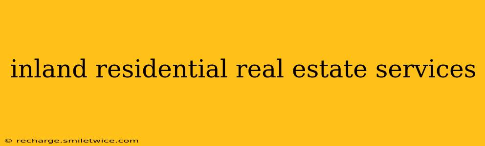 inland residential real estate services