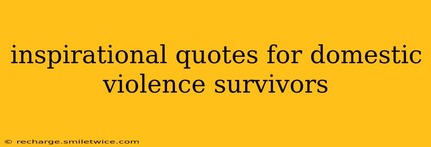 inspirational quotes for domestic violence survivors