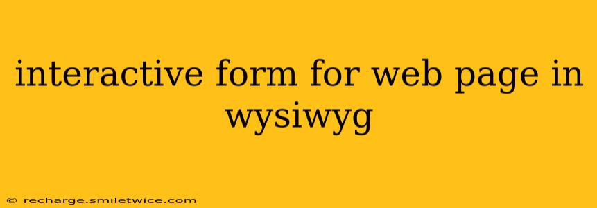 interactive form for web page in wysiwyg