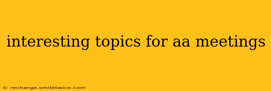 interesting topics for aa meetings