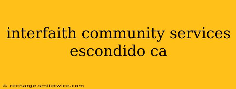 interfaith community services escondido ca