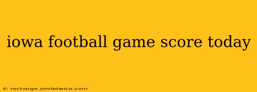 iowa football game score today