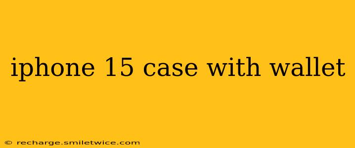 iphone 15 case with wallet