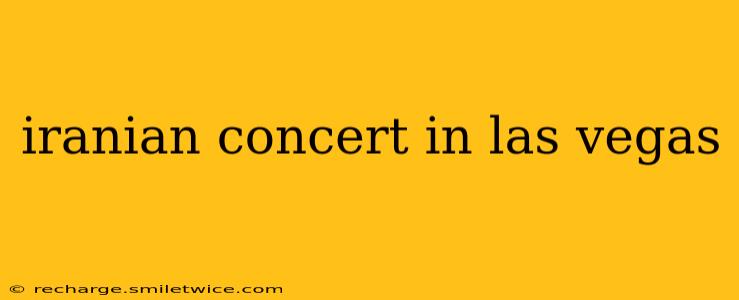 iranian concert in las vegas