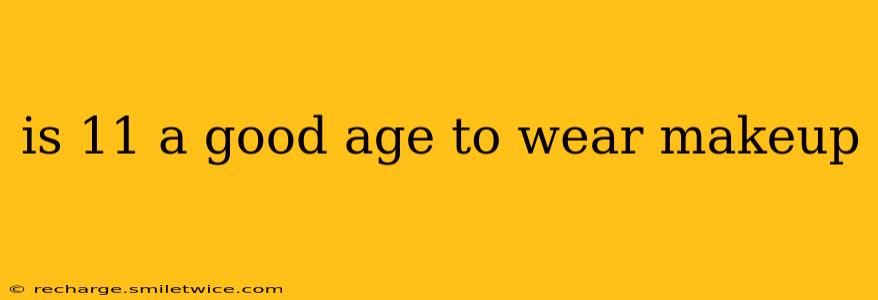 is 11 a good age to wear makeup