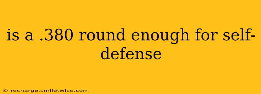 is a .380 round enough for self-defense