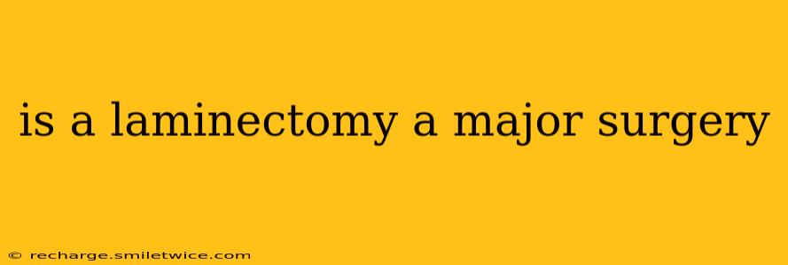 is a laminectomy a major surgery