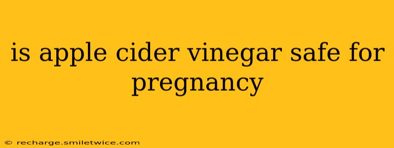 is apple cider vinegar safe for pregnancy