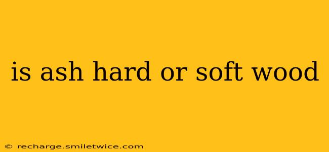 is ash hard or soft wood
