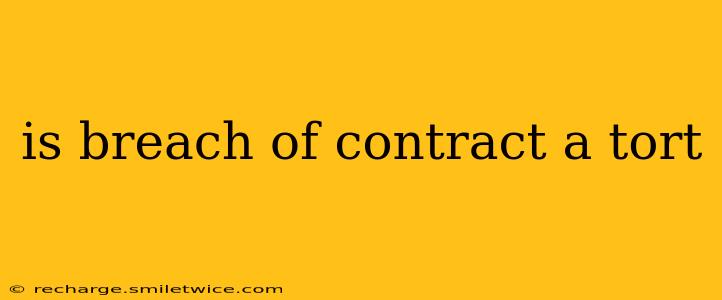 is breach of contract a tort
