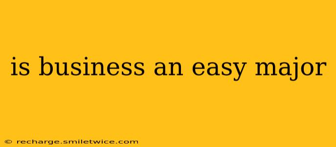 is business an easy major