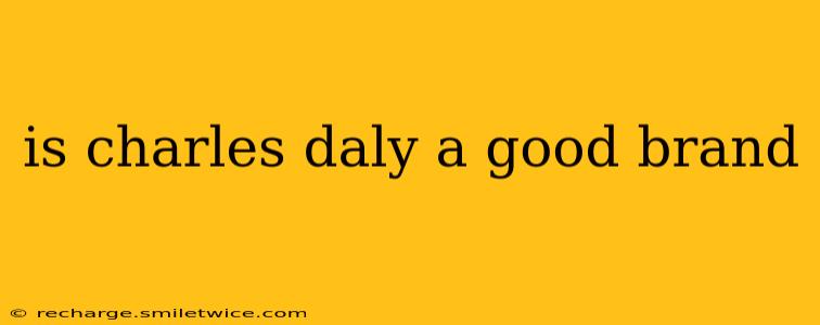 is charles daly a good brand