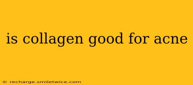 is collagen good for acne