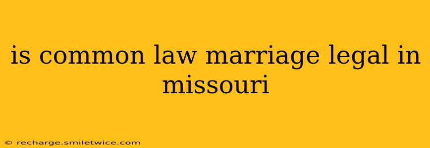 is common law marriage legal in missouri
