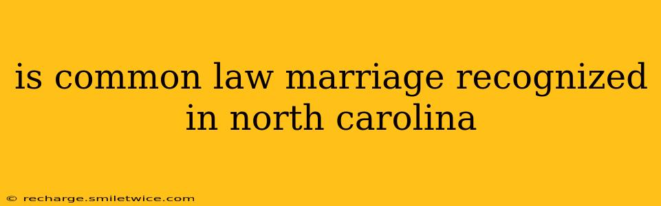 is common law marriage recognized in north carolina