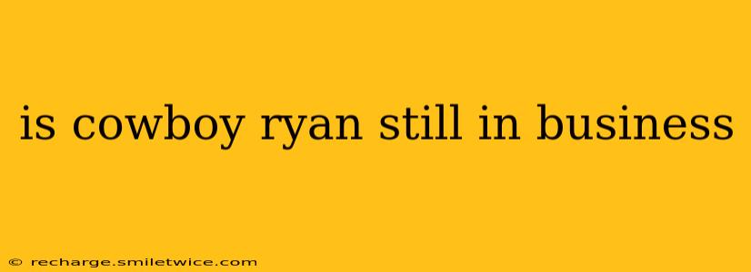 is cowboy ryan still in business