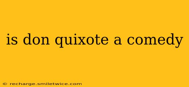 is don quixote a comedy
