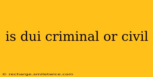 is dui criminal or civil
