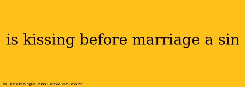 is kissing before marriage a sin