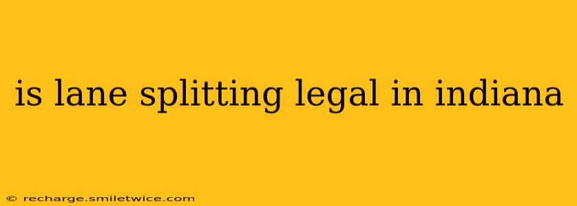 is lane splitting legal in indiana