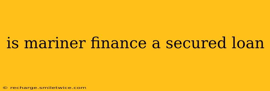 is mariner finance a secured loan