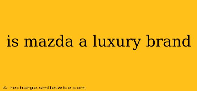 is mazda a luxury brand