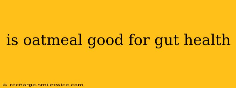 is oatmeal good for gut health