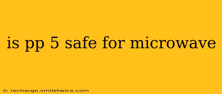 is pp 5 safe for microwave