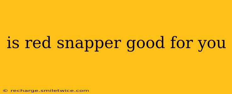 is red snapper good for you
