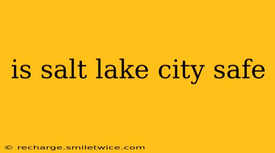 is salt lake city safe