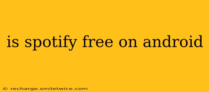 is spotify free on android