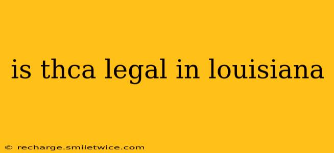 is thca legal in louisiana
