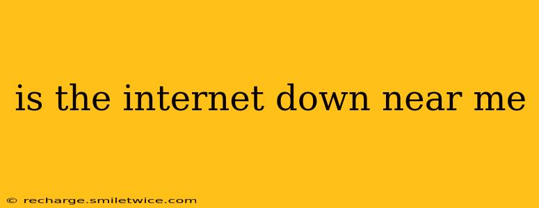 is the internet down near me