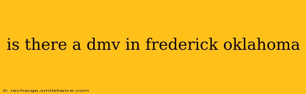 is there a dmv in frederick oklahoma
