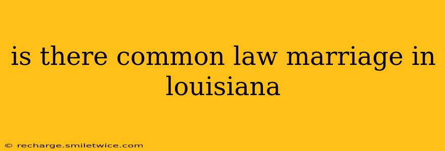 is there common law marriage in louisiana