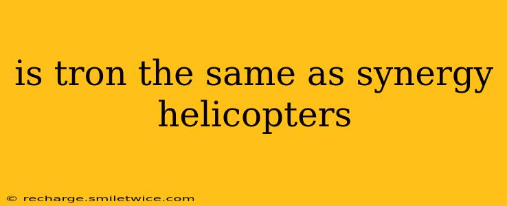 is tron the same as synergy helicopters