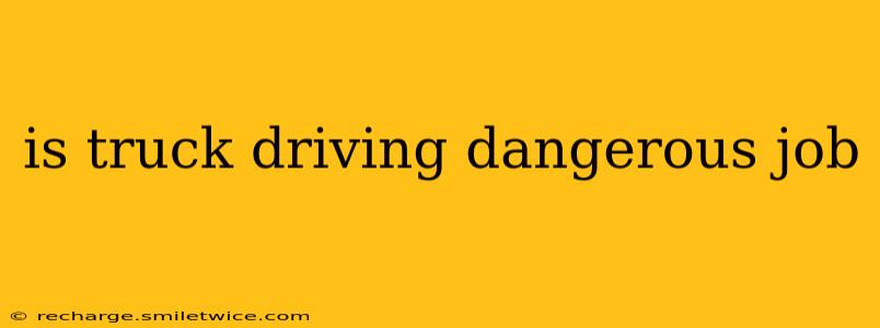 is truck driving dangerous job