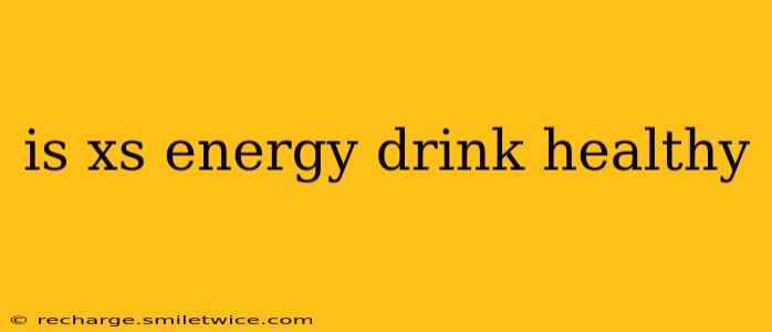 is xs energy drink healthy