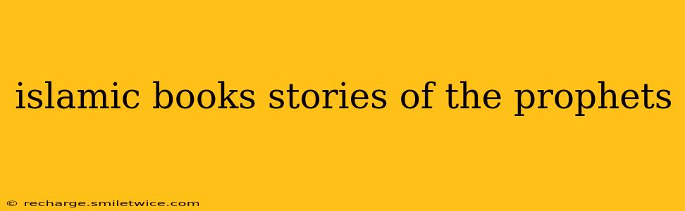 islamic books stories of the prophets