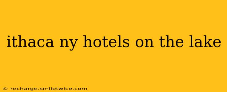 ithaca ny hotels on the lake