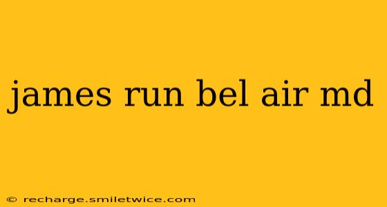 james run bel air md