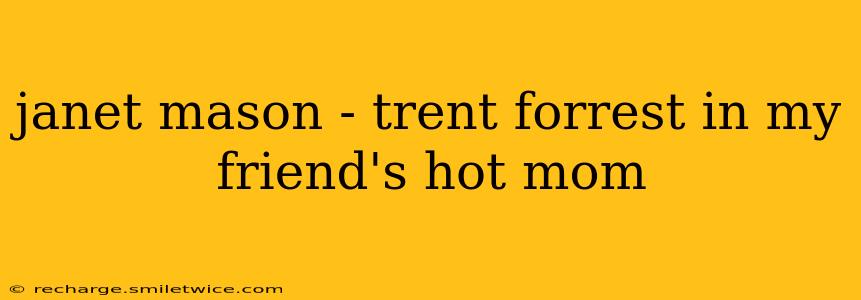 janet mason - trent forrest in my friend's hot mom janet mason - trent forrest in my friend's hot mom